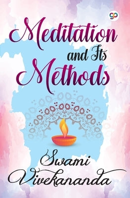 Meditation and Its Methods by Vivekananda, Swami