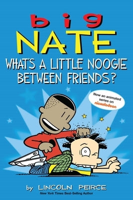 Big Nate: What's a Little Noogie Between Friends?: Volume 16 by Peirce, Lincoln