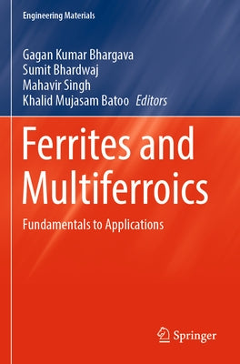 Ferrites and Multiferroics: Fundamentals to Applications by Bhargava, Gagan Kumar