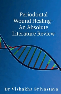 Periodontal wound healing - An Absolute Literature Review by Vishakha