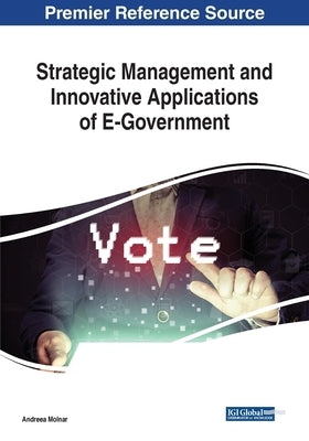 Strategic Management and Innovative Applications of E-Government by Molnar, Andreea