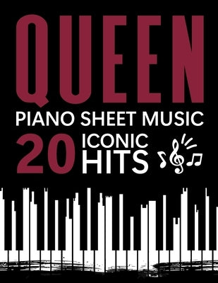 Queen Piano Sheet Music: 20 Iconic Hits by Larry C