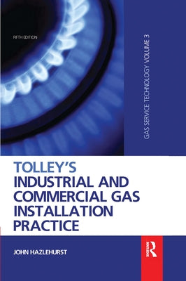 Tolley's Industrial and Commercial Gas Installation Practice by Hazlehurst, John