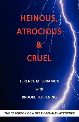 Heinous, Atrocious & Cruel by Lenamon, Terence M.