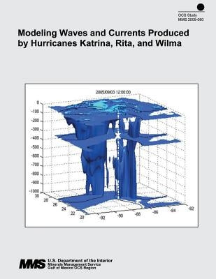 Modeling Waves and Currents Produced by Hurricanes Katrina, Rita, and Wilma by U. S. Department of the Interior