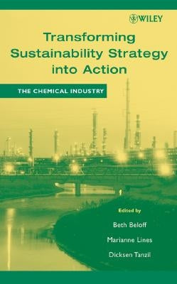 Transforming Sustainability Strategy Into Action: The Chemical Industry by Beloff, Beth