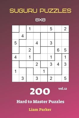 Suguru Puzzles - 200 Hard to Master Puzzles 8x8 vol.12 by Parker, Liam