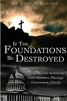 If the Foundations be Destroyed by McElhaney, John