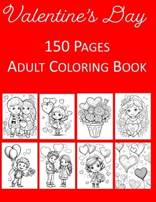 Valentine's Day Coloring Book: Kid and Adult Coloring Book with 150 Beautiful Valentine's Coloring Pages for Stress Relief and Relaxation Paperback by Press, Rosey