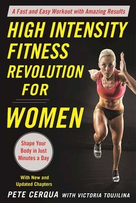 High Intensity Fitness Revolution for Women: A Fast and Easy Workout with Amazing Results by Cerqua, Pete
