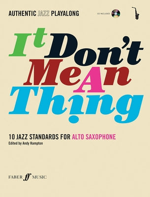 Authentic Jazz Play-Along -- It Don't Mean a Thing: 10 Jazz Standards for Alto Saxophone, Book & CD [With CD (Audio)] by Hampton, Andy