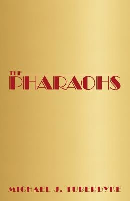 The Pharaohs by Tuberdyke, Michael J.