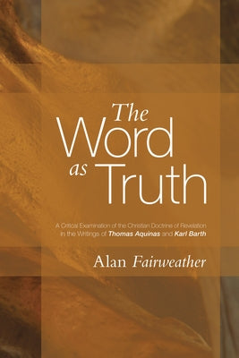 The Word As Truth by Fairweather, Alan