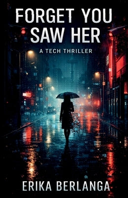 Forget You Saw Her by Berlanga, Erika