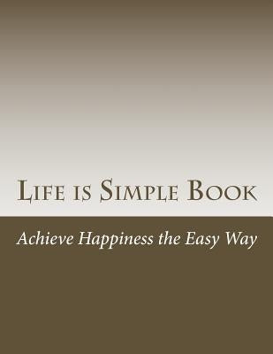 Life is Simple Book: Achieve happiness the easy way by Hamer, Henry