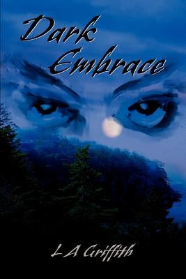 Dark Embrace by Griffith, L. A.