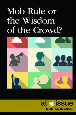 Mob Rule or the Wisdom of the Crowd? by Sorensen, Lita