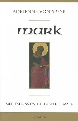 Mark: Meditations for a Community by Von Speyr, Adrienne