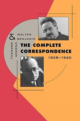 The Complete Correspondence, 1928-1940 by Adorno, Theodor W.