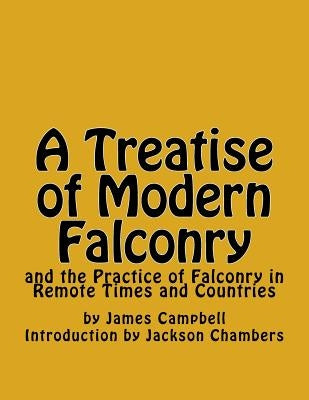 A Treatise of Modern Falconry: and the Practice of Falconry in Remote Times and Countries by Chambers, Jackson