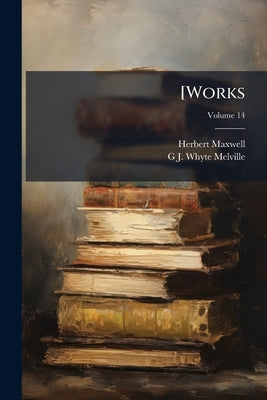[Works; Volume 14 by Maxwell, Herbert