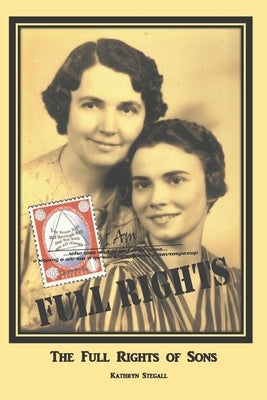 The Full Rights of Sons by Stegall, Kathryn E.