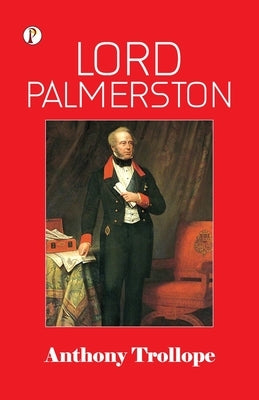 Lord Palmerston by Trollope, Anthony