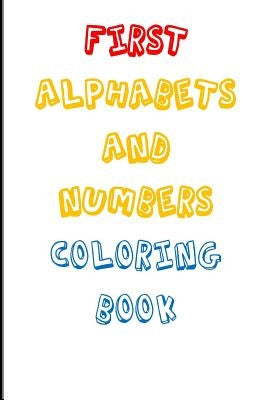 First Coloring Book, Alphabets and Numbers, ABCs... and 123s... by Creations, Bellam