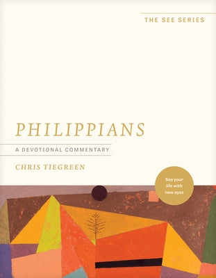 Philippians: A Devotional Commentary: See Your Life with New Eyes by Tiegreen, Chris