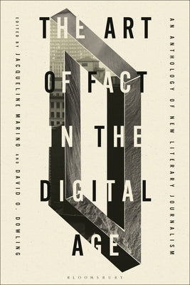 The Art of Fact in the Digital Age: An Anthology of New Literary Journalism by Marino, Jacqueline