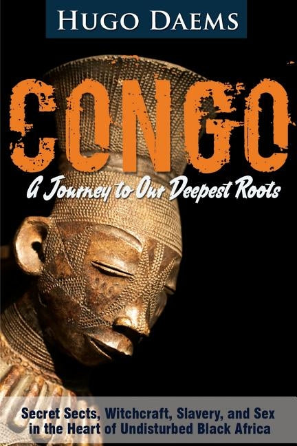 Congo: A Journey to Our Deepest Roots by Daems, Hugo