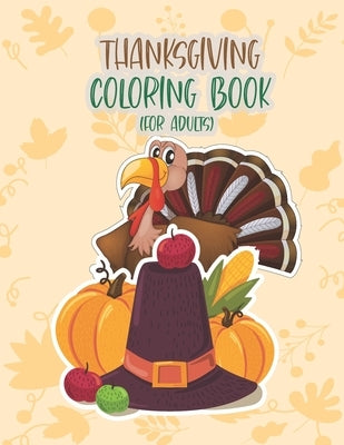 Thanksgiving Coloring Book For Adults: Thanksgiving Autumn Coloring Book The Ultimate Happy Thanksgiving and Fall Harvest Children's Coloring Book wit by Felix, Asher Evangeline
