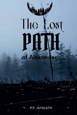 The Lost Path of Alexander by Jayalath, Poornima