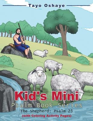 Kid's Mini Psalm Book Series: The Shepherd: Psalm 23 by Oshaye, Tayo