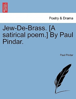 Jew-de-Brass. [A Satirical Poem.] by Paul Pindar. by Pindar, Paul