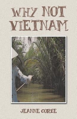 Why Not Vietnam by Coree, Jeanne