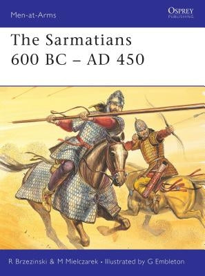 The Sarmatians 600 BC-AD 450 by Brzezinski, Richard