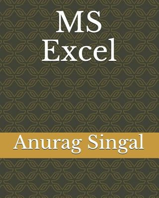 MS Excel by Singal, Anurag