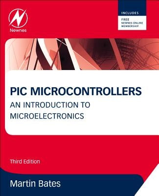 PIC Microcontrollers: An Introduction to Microelectronics by Bates, Martin P.