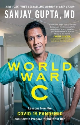 World War C: Lessons from the Covid-19 Pandemic and How to Prepare for the Next One by Gupta, Sanjay