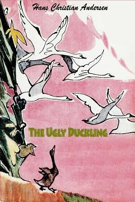 The Ugly Duckling by Andersen, Hans Christian
