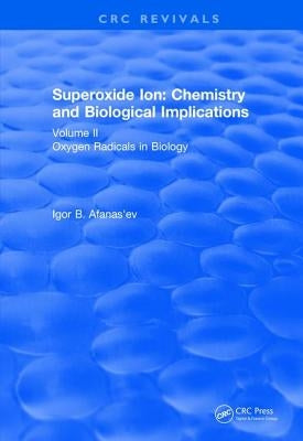 Superoxide Ion: Volume II (1991): Chemistry and Biological Implications by Afanas'ev, Igor B.