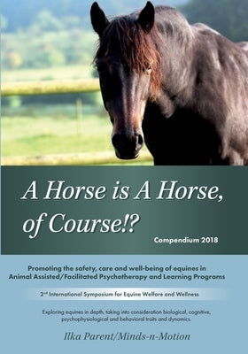 A Horse is a Horse, of Course!?: 2nd International Symposium for Equine Welfare and Wellness by Lundgren, Katarina
