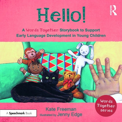 Hello!: A 'Words Together' Storybook to Help Children Find Their Voices: A 'Words Together' Storybook to Help Children Find Their Voices by Freeman, Kate