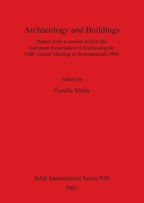 Archaeology and Buildings by Malm, Gunilla