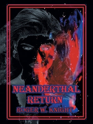 Neanderthal Return by Knight, Roger W.