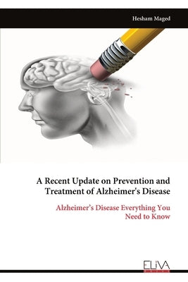 A Recent Update on Prevention and Treatment of Alzheimer's Disease by Maged, Hesham