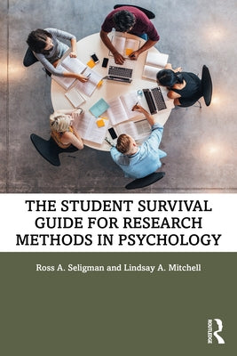 The Student Survival Guide for Research Methods in Psychology by Seligman, Ross A.