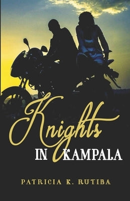 Knights in Kampala by Rutiba, Patricia K.