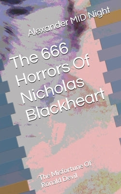 The 666 Horrors Of Nicholas Blackheart: The Misfortune Of Ronald Devil by Mid Night, Elizabeth